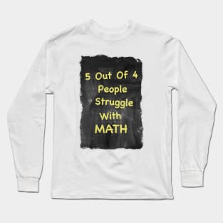 Struggle With Math Long Sleeve T-Shirt